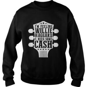 Guitar Im Feeling Willie Haggard And Need Some Cash Shirt